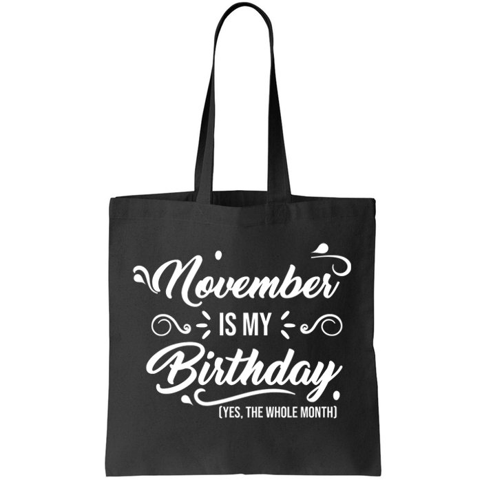 November Is My Birthday Yes The Whole Month Birthday Tote Bag