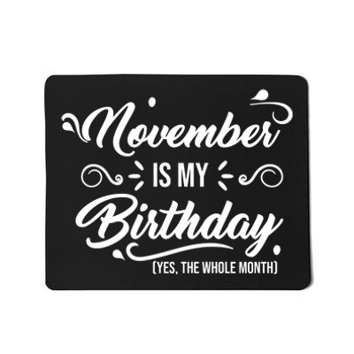 November Is My Birthday Yes The Whole Month Birthday Mousepad