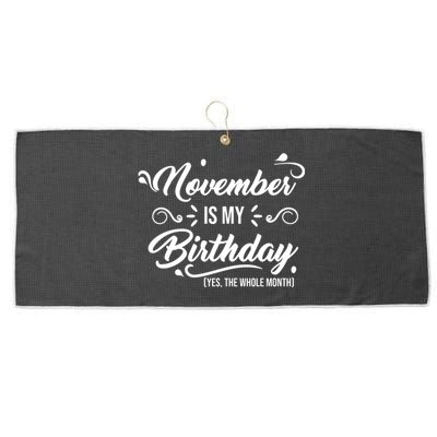 November Is My Birthday Yes The Whole Month Birthday Large Microfiber Waffle Golf Towel