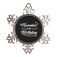 November Is My Birthday Yes The Whole Month Birthday Metallic Star Ornament