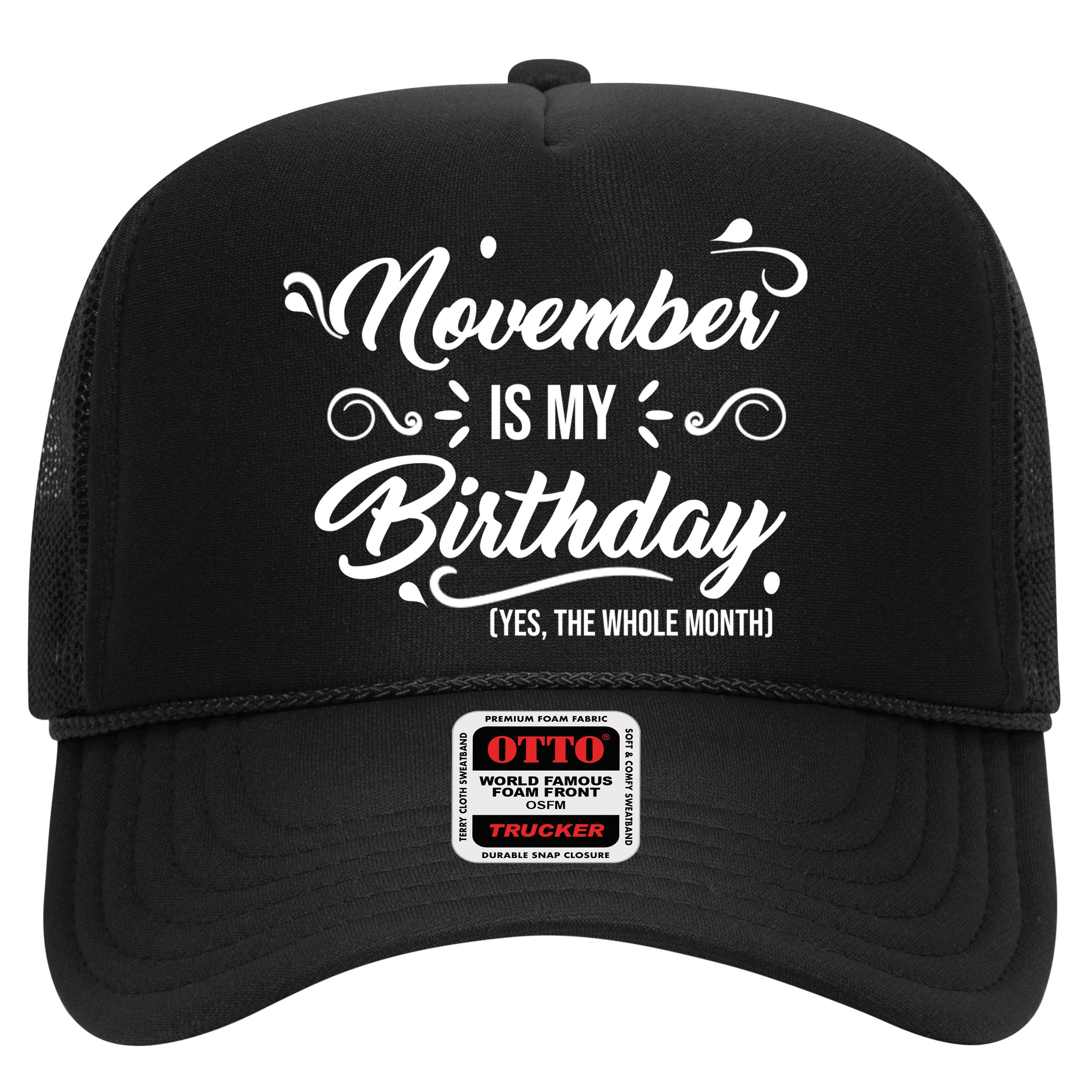 November Is My Birthday Yes The Whole Month Birthday Hat