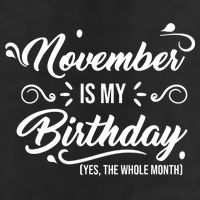 November Is My Birthday Yes The Whole Month Birthday Hat