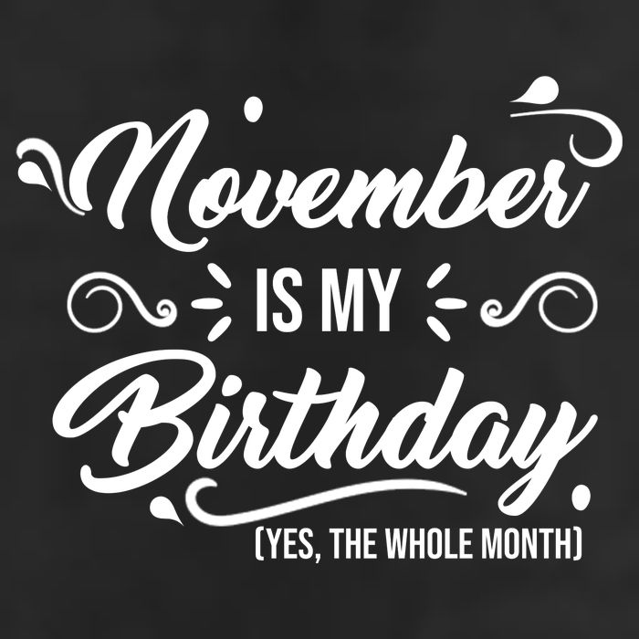 November Is My Birthday Yes The Whole Month Birthday Hat