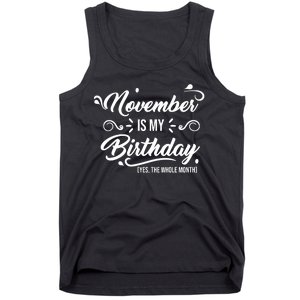 November Is My Birthday Yes The Whole Month Birthday Tank Top