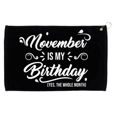 November Is My Birthday Yes The Whole Month Birthday Grommeted Golf Towel