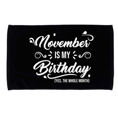 November Is My Birthday Yes The Whole Month Birthday Microfiber Hand Towel