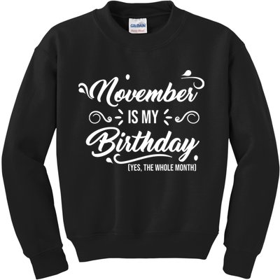 November Is My Birthday Yes The Whole Month Birthday Kids Sweatshirt
