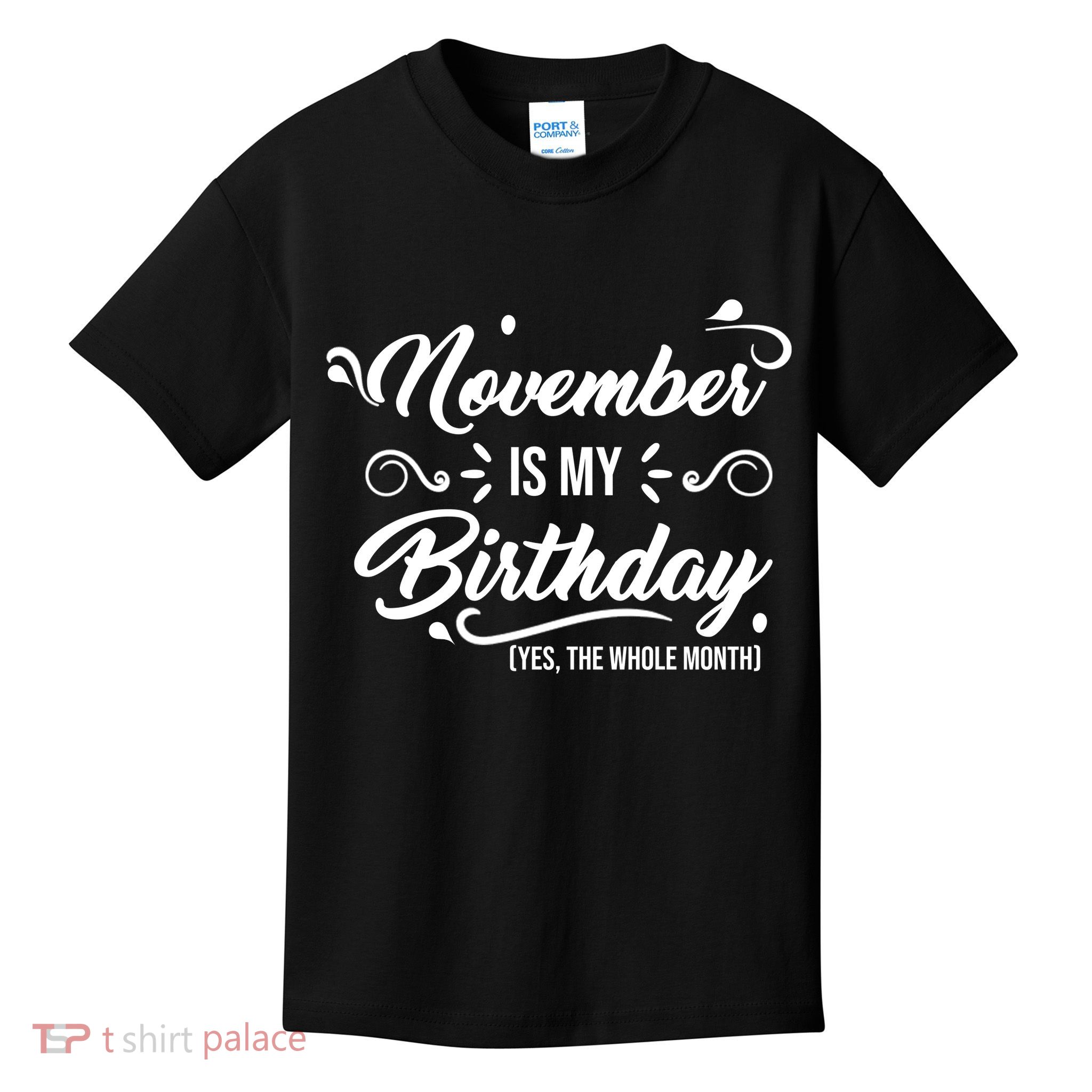 November Is My Birthday Yes The Whole Month Birthday Kids T-Shirt