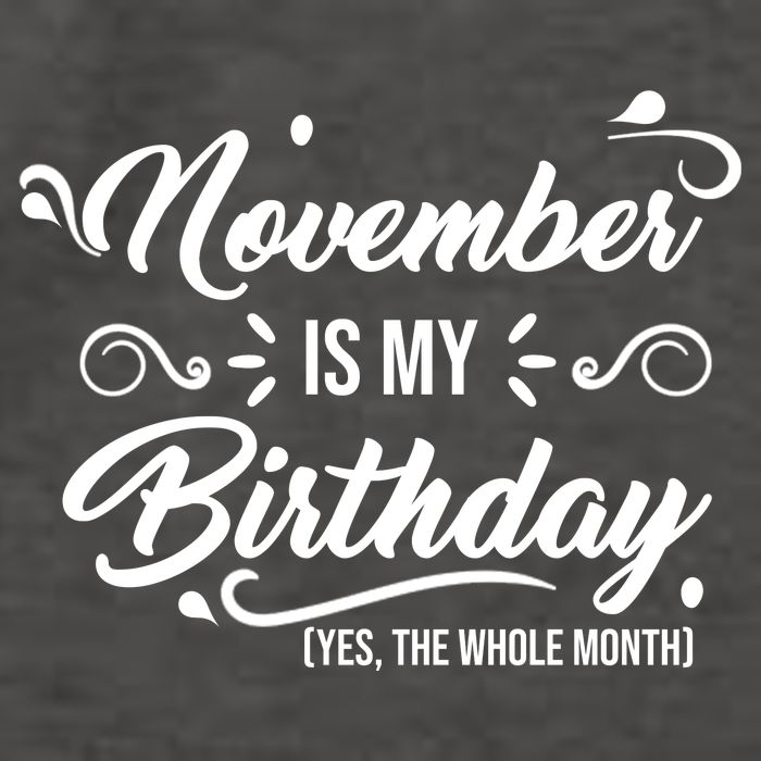 November Is My Birthday Yes The Whole Month Birthday Vector Backpack