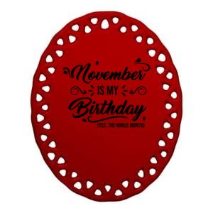 November Is My Birthday Yes The Whole Month Birthday Ceramic Oval Ornament