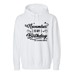 November Is My Birthday Yes The Whole Month Birthday Garment-Dyed Fleece Hoodie