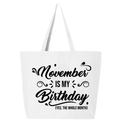 November Is My Birthday Yes The Whole Month Birthday 25L Jumbo Tote