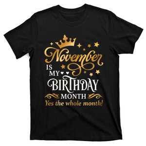 November Is My Birthday Yes The Whole Month Birthday Girl T-Shirt