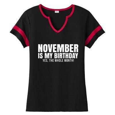 November Is My Birthday Yes The Whole Month Ladies Halftime Notch Neck Tee