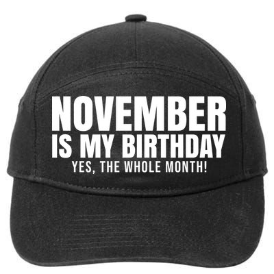 November Is My Birthday Yes The Whole Month 7-Panel Snapback Hat