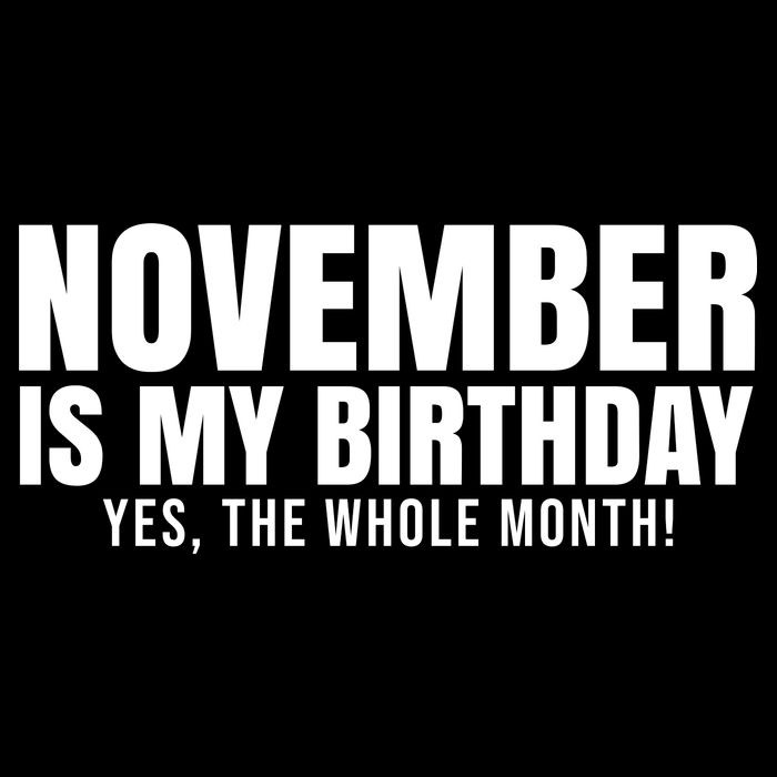 November Is My Birthday Yes The Whole Month Bucket Hat