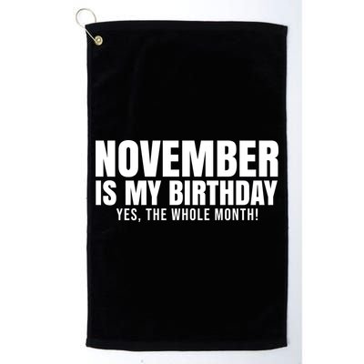 November Is My Birthday Yes The Whole Month Golf Towel