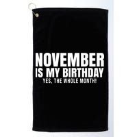 November Is My Birthday Yes The Whole Month Golf Towel