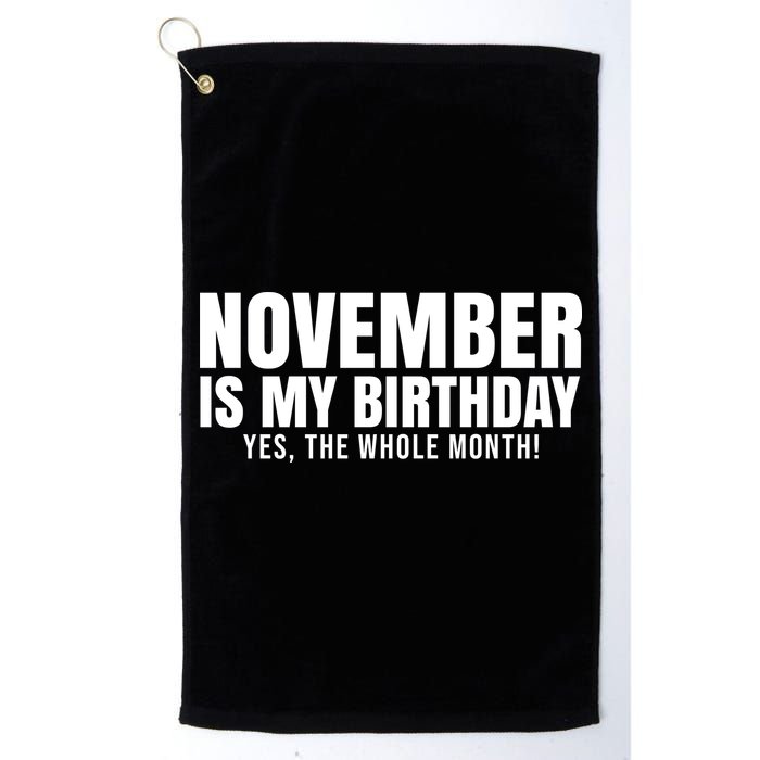 November Is My Birthday Yes The Whole Month Golf Towel