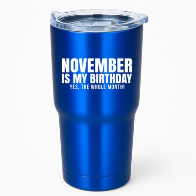 November Is My Birthday Yes The Whole Month Tumbler
