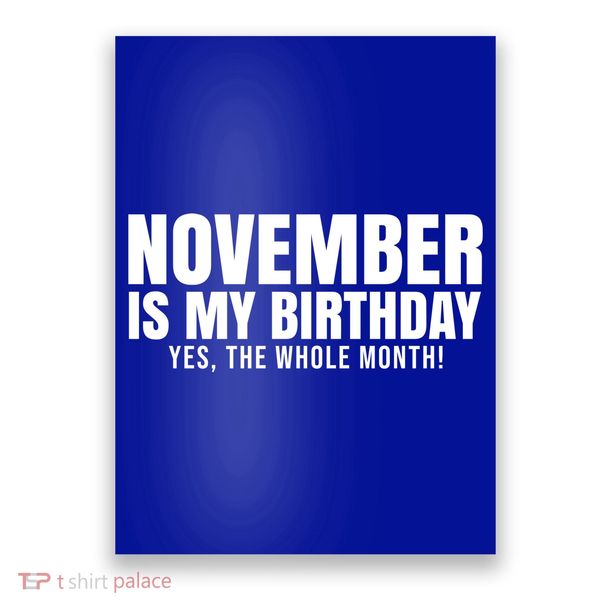 November Is My Birthday Yes The Whole Month Poster