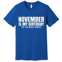 November Is My Birthday Yes The Whole Month Premium T-Shirt