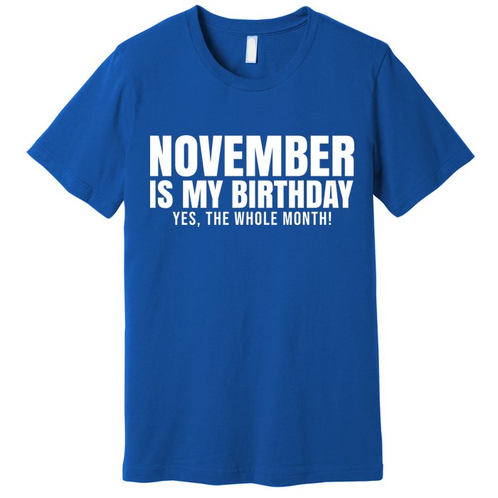 November Is My Birthday Yes The Whole Month Premium T-Shirt
