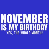 November Is My Birthday Yes The Whole Month Premium T-Shirt