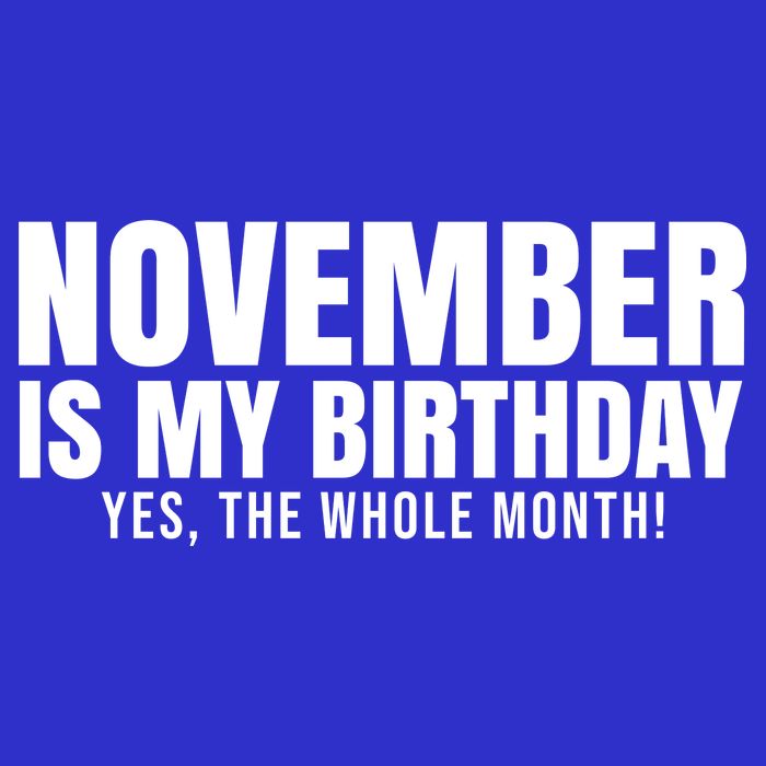 November Is My Birthday Yes The Whole Month Premium T-Shirt