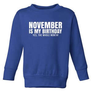 November Is My Birthday Yes The Whole Month Toddler Sweatshirt