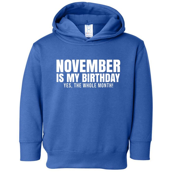 November Is My Birthday Yes The Whole Month Toddler Hoodie