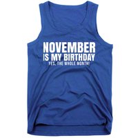 November Is My Birthday Yes The Whole Month Tank Top