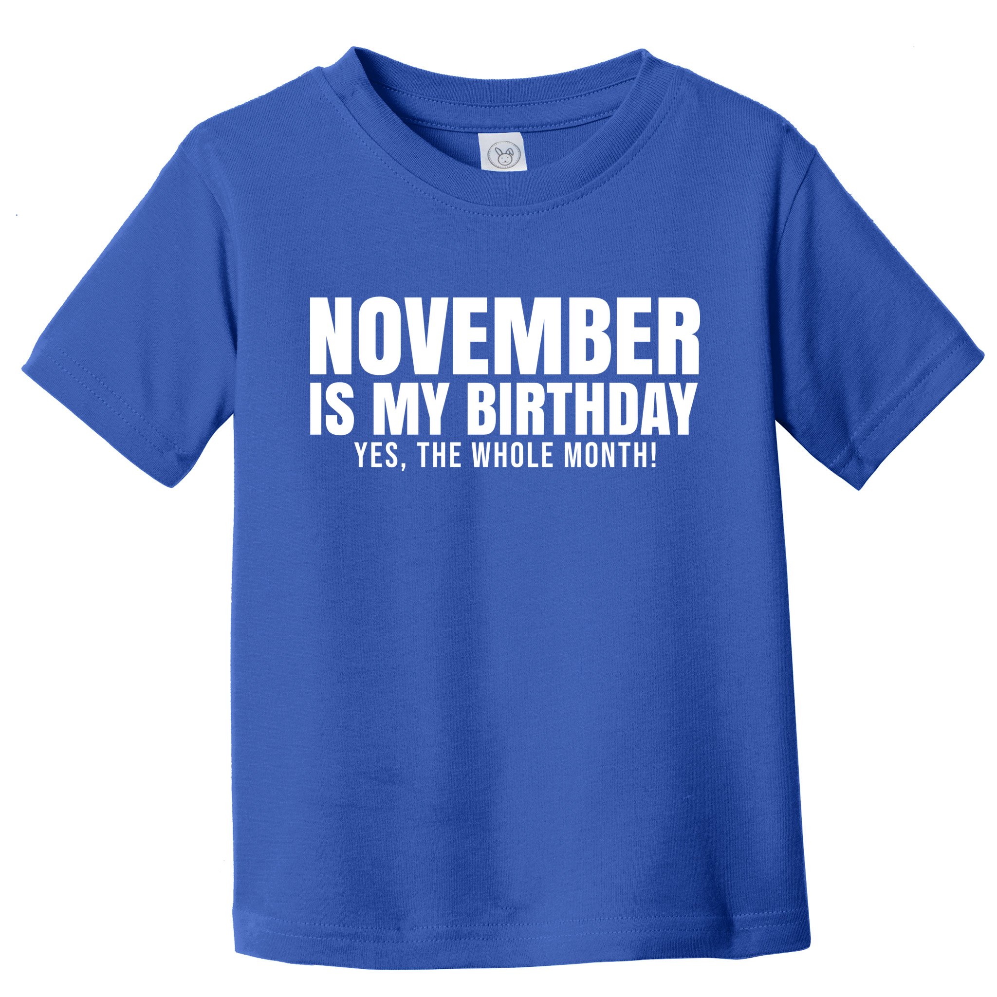 November Is My Birthday Yes The Whole Month Toddler T-Shirt