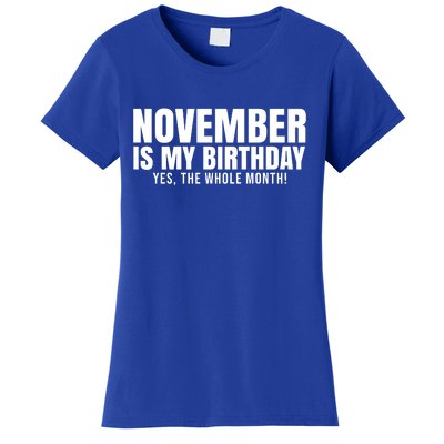 November Is My Birthday Yes The Whole Month Women's T-Shirt