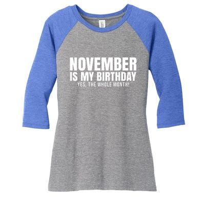 November Is My Birthday Yes The Whole Month Women's Tri-Blend 3/4-Sleeve Raglan Shirt