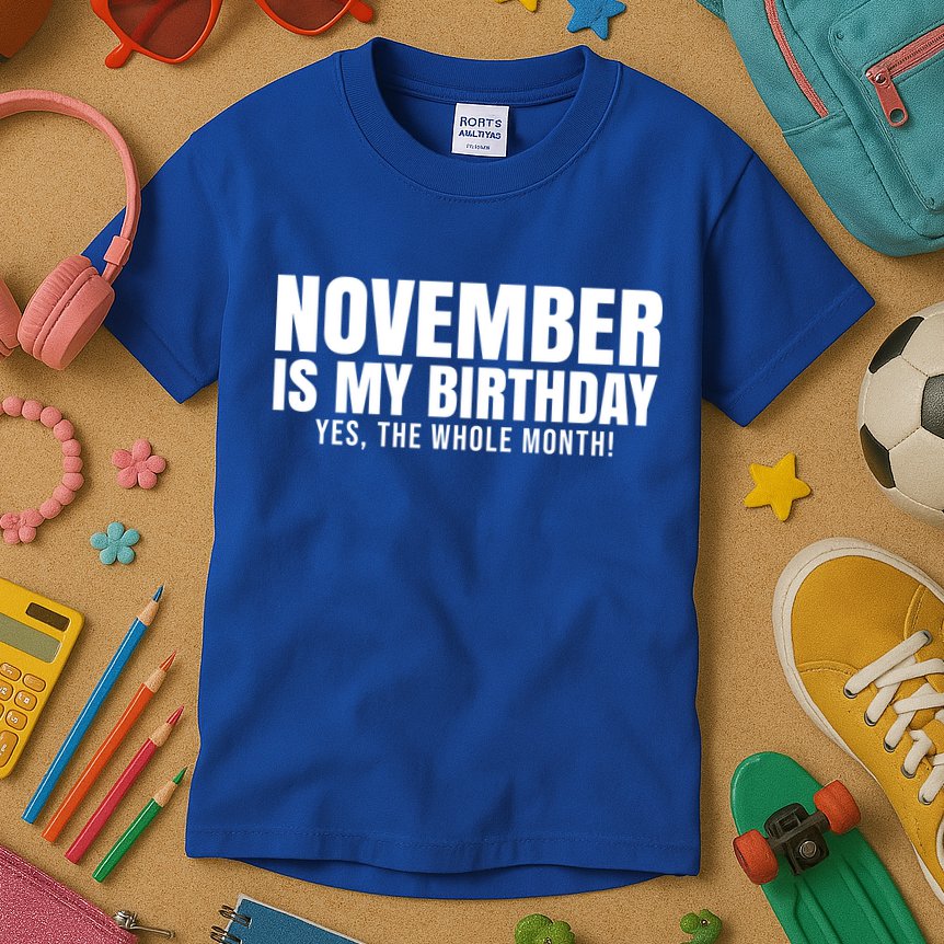 November Is My Birthday Yes The Whole Month Kids T-Shirt