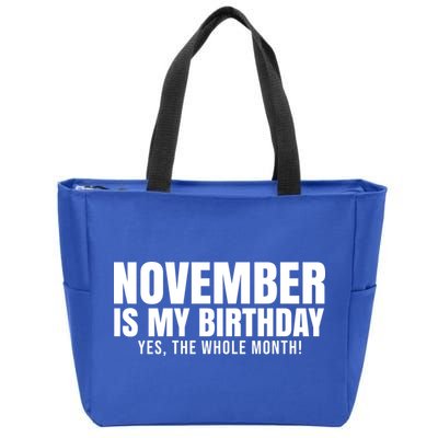 November Is My Birthday Yes The Whole Month Zip Tote Bag