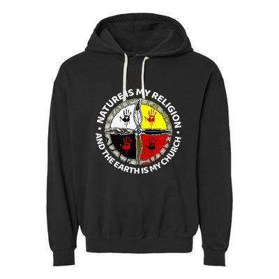 Nature Is My Religion And The Earth Is My Church Garment-Dyed Fleece Hoodie
