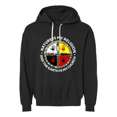 Nature Is My Religion And The Earth Is My Church Garment-Dyed Fleece Hoodie