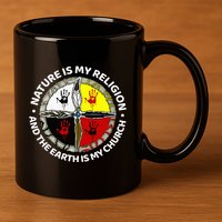Nature Is My Religion And The Earth Is My Church 11oz C Handle Ceramic Mug