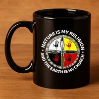 Nature Is My Religion And The Earth Is My Church 11oz C Handle Ceramic Mug