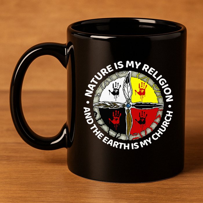 Nature Is My Religion And The Earth Is My Church 11oz C Handle Ceramic Mug