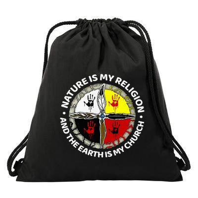 Nature Is My Religion And The Earth Is My Church Drawstring Bag