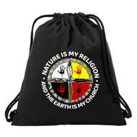 Nature Is My Religion And The Earth Is My Church Drawstring Bag