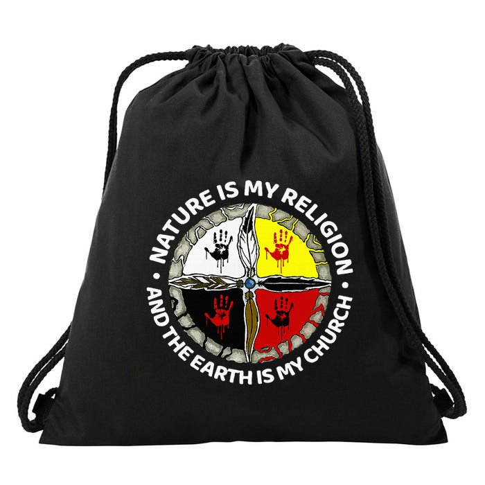 Nature Is My Religion And The Earth Is My Church Drawstring Bag