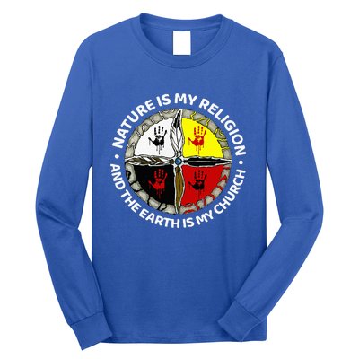 Nature Is My Religion And The Earth Is My Church Long Sleeve Shirt