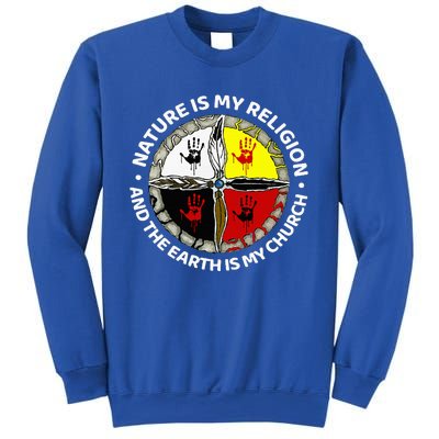 Nature Is My Religion And The Earth Is My Church Sweatshirt