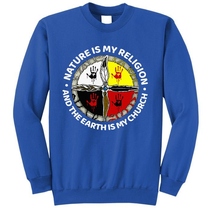 Nature Is My Religion And The Earth Is My Church Sweatshirt