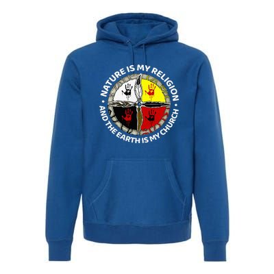 Nature Is My Religion And The Earth Is My Church Premium Hoodie