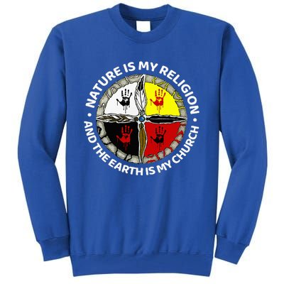 Nature Is My Religion And The Earth Is My Church Tall Sweatshirt